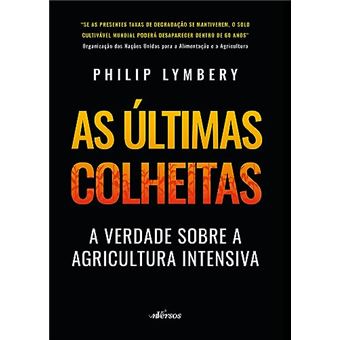 As Últimas Colheitas A Verdade Sobre A Agricultura Intensiva - 1