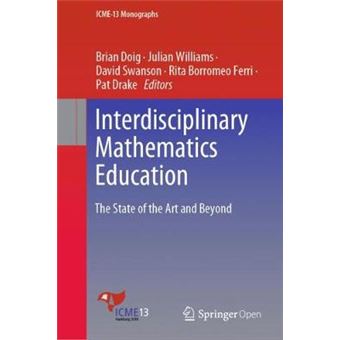 Interdisciplinary Mathematics Education The State Of The Art And Beyond Icme13 Monographs - 1