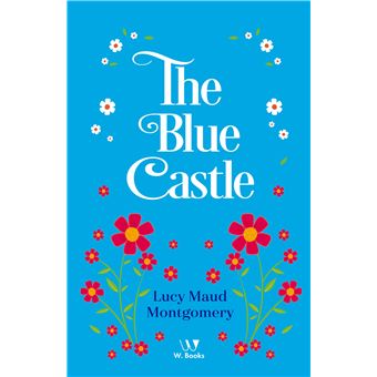 The Blue Castle: A Novel - 1