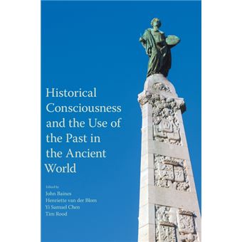 Historical Consciousness And The Use Of The Past In The Ancient World - 1