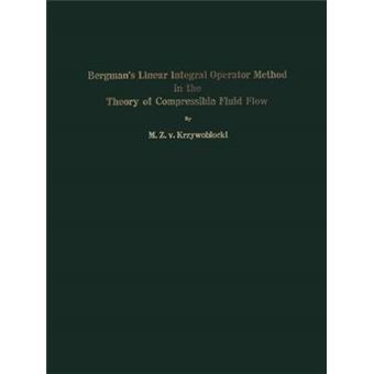 Bergman S Linear Integral Operator Method in the Theory of Compressible Fluid Flow - Paperback / softback - 2013 - 1