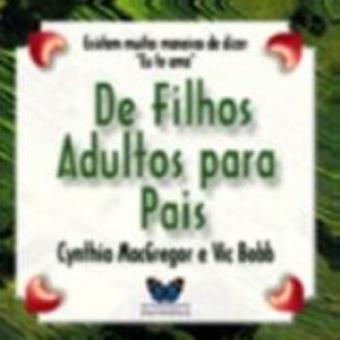 De Filhos Adultos Para Pais - 1