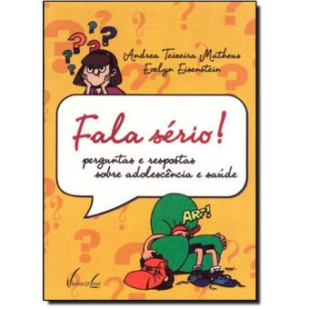 Fala Serio! Perguntas e Respostas Sobre Adolescência e Saúde - 1