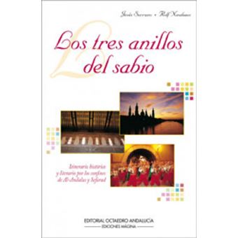 Los tres anillos del sabio : itinerario histórico y literario por los confines del Al-Andalus y Seferad - 1