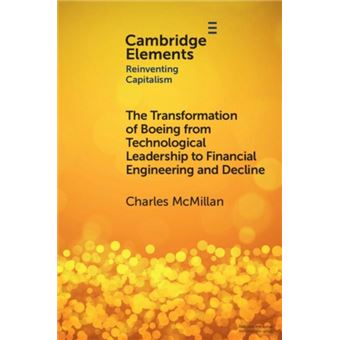 The Transformation Of Boeing From Technological Leadership To Financial Engineering And Decline - 1