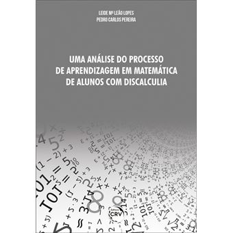 Uma Análise Do Processo De Aprendizagem Em Matemática De Alunos Com Discalculia - 1