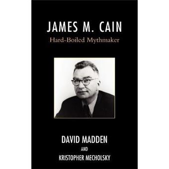 James M. Cain : Hard-Boiled Mythmaker - 1