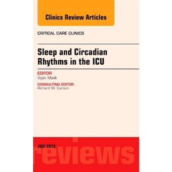 Sleep and Circadian Rhythms in the ICU, An Issue of Critical Care Clinics: Volume 31-3 - 1