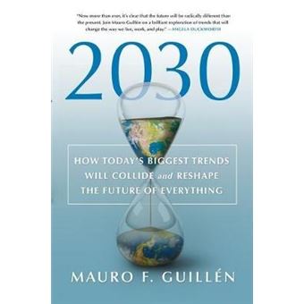2030 How Today'S Biggest Trends Will Collide And Reshape The Future Of Everything - 1