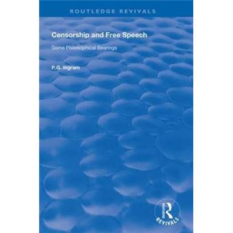 Censorship And Free Speech Some Philosophical Bearings Routledge Revivals - 1
