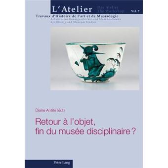 Retour  L'Objet, Fin Du Muse Disciplinaire  7 L'Atelier Travaux D'Histoire De L'Art Et De Musologie  Da - 1