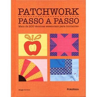 Patchwork. Passo A Passo. Mais De 200 Técnicas Essenciais Para Iniciantes - 1