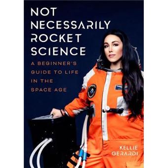 Not Necessarily Rocket Science A Beginner'S Guide To Life In The Space Age Women In Science, Aerospace Industry, Mars - 1
