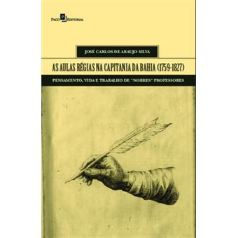 As Aulas Régias Na Capitania Da Bahia (1759-1827) - 1
