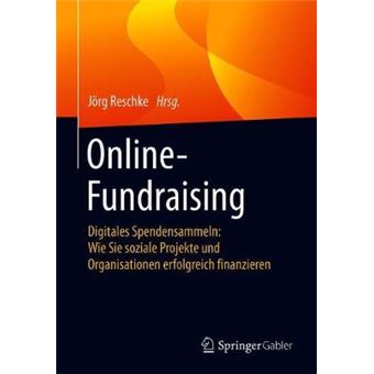 Onlinefundraising Digitales Spendensammeln Wie Sie Soziale Projekte Und Organisationen Erfolgreich Finanzieren - 1