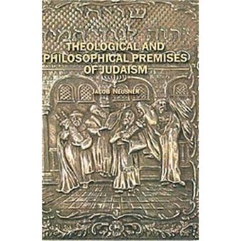 Theological And Philosophical Premises Of Judaism, Judaism And Jewish Life - 1