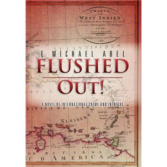 Flushed Out! - A Novel of International Crime and Intrigue - Hardback - 2012 - 1