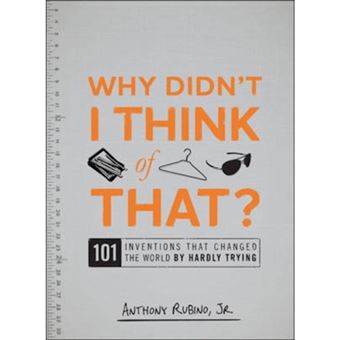 Why Didn't I Think of That? - 101 Inventions That Changed the World by Hardly Trying - Paperback - 2010 - 1