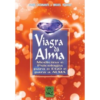 Viagra da Alma. Medicina e Psicologia Para o Ego e Para a Alma - 1