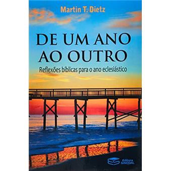 De Um Ano Ao Outro: Reflexões Bíblicas Para O Ano Eclesiástico - 1