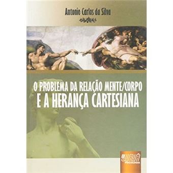 O Problema Da Relação Mente/Corpo E A Herança Cartesiana - 1