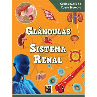 Curiosidades do Corpo Humano Glândulas e Sistema Renal - 1