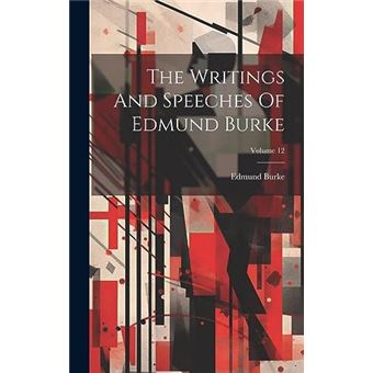The Writings And Speeches Of Edmund Burke Volume 12 - 1
