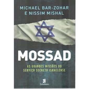 Mossad - As Grandes Missões Do Serviço Secreto Israelense - 1