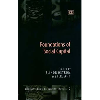 Foundations Of Social Capital Critical Studies In Economic Institutions Series - 1