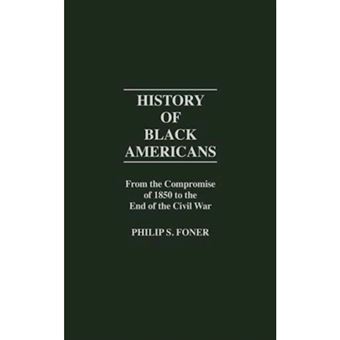 History of Black Americans - From the Compromise of 1850 to the End of the Civil War - Hardback - 1983 - 1
