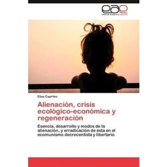 Alienacion, Crisis Ecologico-Economica y Regeneracion - Paperback / softback - 2012