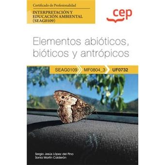 Manual. Elementos Abióticos, Bióticos Y Antrópicos (Uf0732). Certificados De Profesionalidad. Interpretación Y Educación Ambiental (Seag0109) - 1