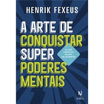 A arte de conquistar super poderes mentais - 1