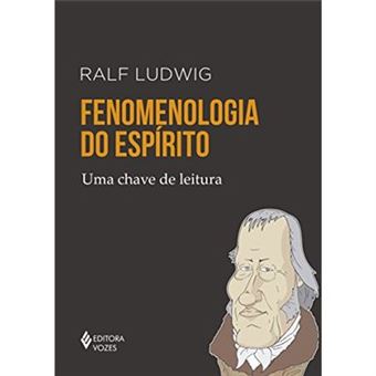 Fenomenologia Do Espírito. Uma Chave De Leitura - 1
