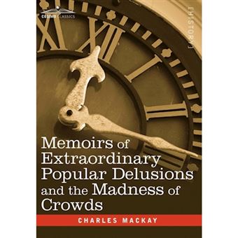 Memoirs of Extraordinary Popular Delusions and the Madness of Crowds - Hardback - 2008 - 1