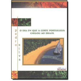 Dia Em Que A Corte Portuguesa Chegou Ao Brasil, O - 1