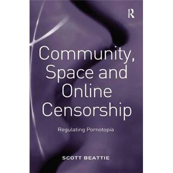 Community, Space And Online Censorship - 1