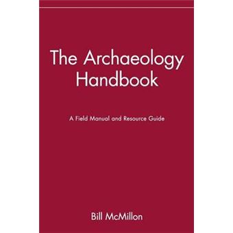 The Archaeology Handbook - A Field Manual and Resource Guide - Paperback - 1991 - 1