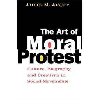 The Art of Moral Protest - Culture, Biography and Creativity in Social Movements - Paperback - 1999 - 1