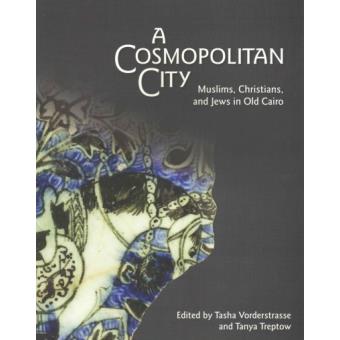 A Cosmopolitan City - Muslims, Christians, and Jews in Old Cairo - Paperback - 2015 - 1