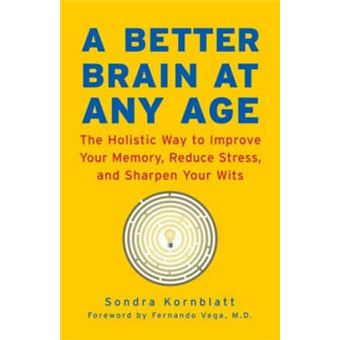 Better Brain At Any Age The Holistic Way To Improve Your Memory, Reduce Stress, And Sharpen Your Wits The Holistic Way To Improve Your Memory,  Brain, Change Your Life And Unlimited Memory - 1