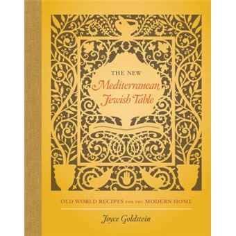 The New Mediterranean Jewish Table - Old World Recipes For The Modern Home - 1