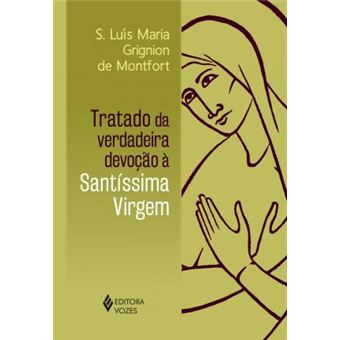 Tratado da Verdadeira Devoção à Santíssima Virgem - 1