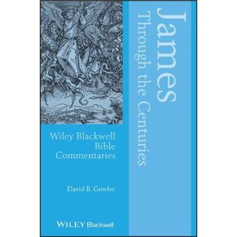 James Through The Centuries 17 Wiley Blackwell Bible Commentaries - 1