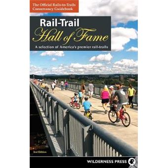 Railtrail Hall Of Fame A Selection Of America'S Premier Railtrails - 1