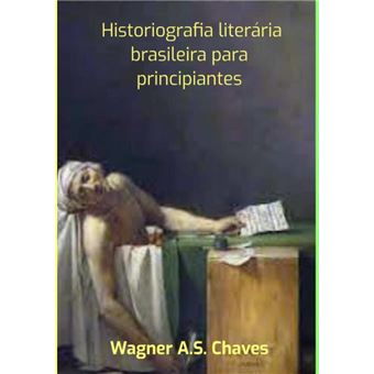 Historiografia  Literária Brasileira Para Principiantes - 1