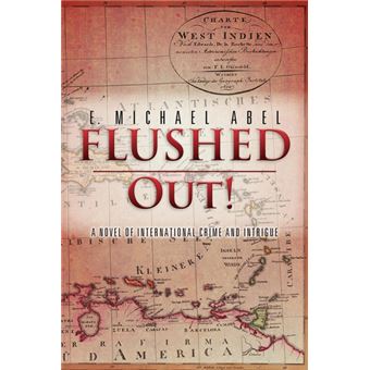 Flushed Out! - A Novel of International Crime and Intrigue - Paperback / softback - 2012 - 1