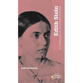 Edith Stein. A Construção do Ser Pessoa Humana - 1