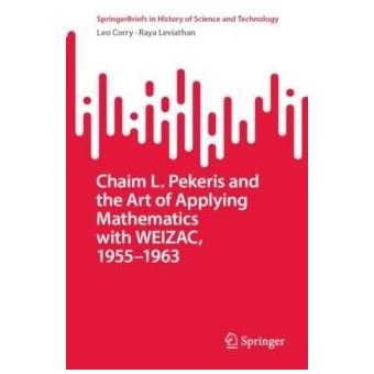 Chaim L. Pekeris And The Art Of Applying Mathematics With Weizac 19551963 - 1