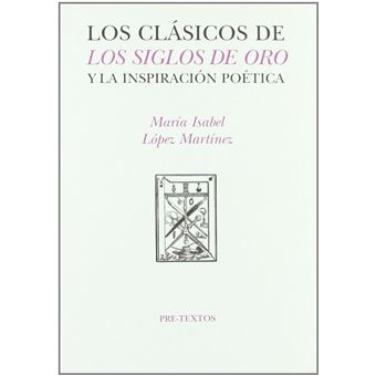 Álos Clásicos Del Siglo De Oro Y La Inspiración Poética - 1